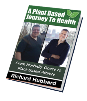 A Plant Base dJourney To Health By Richard Hubbard
